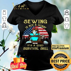 Sewing is not a hobby it’s a 2020 survival skill American Flag shirt