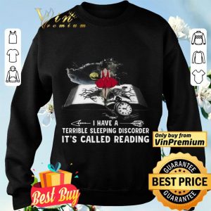 Girl Book I Have A Terible Sleeping Discorder It's Called Reading shirt