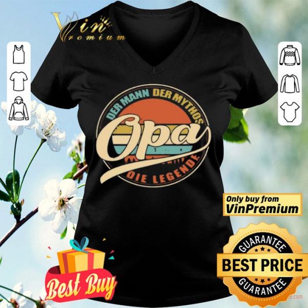 Opa Der Mann Der mythos Opa Die Legends shirt