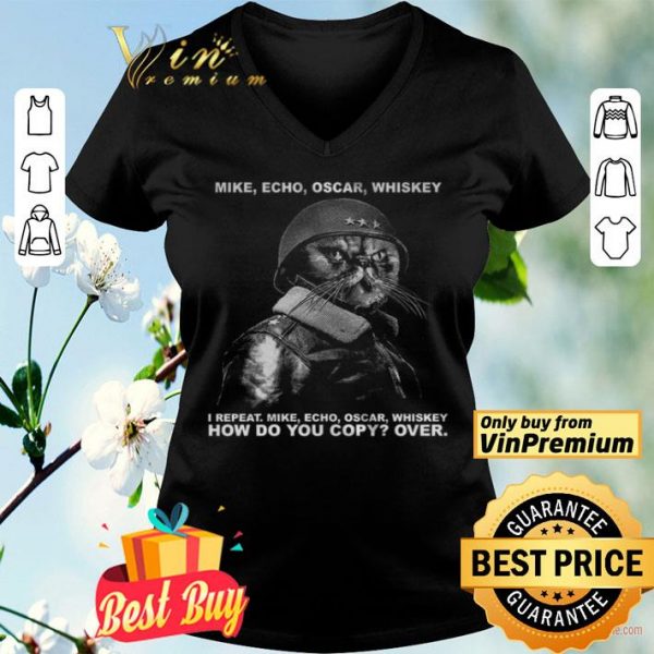 Cats Ministers Mike Echo Oscar Whiskey I Repeat Hơ Do You Copy Over shirt