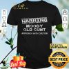 Warning moody old cunt approach with caution shirt