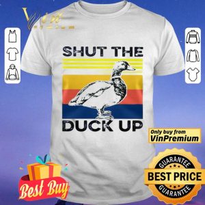 Shut the duck up shirt