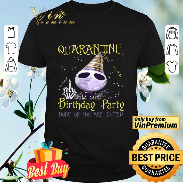 Jack Skellington quarantine birthday party none of you are invited shirt