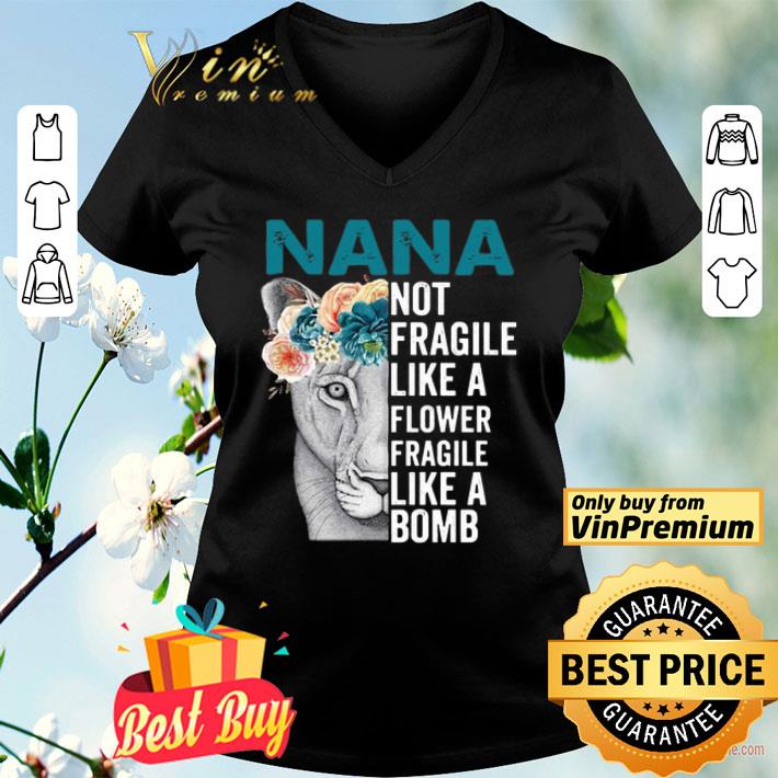 Nana Not Fragile Like A Flower Fragile Like A Bomb shirt