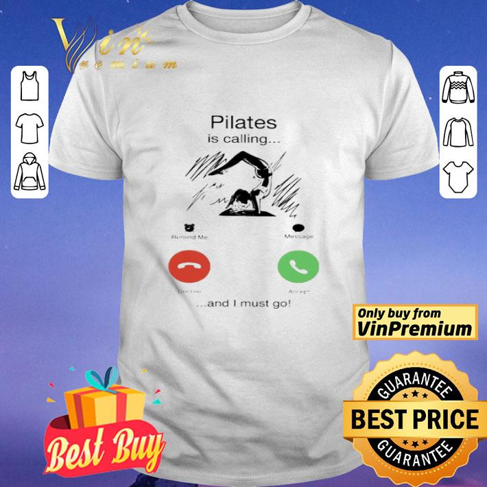 Pilates is calling and i must go shirt