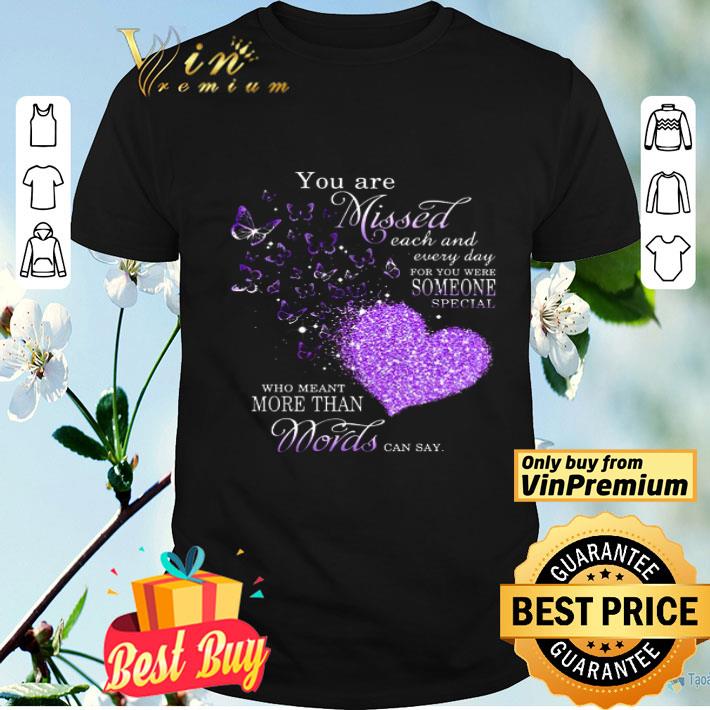 You Are Missed Each And Every Day For You Were Someone Special Who Meant shirt