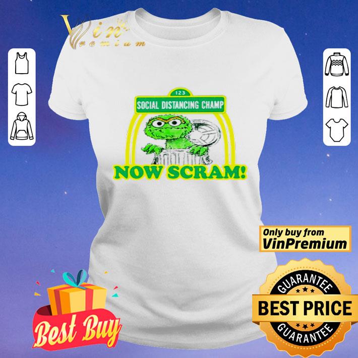 Social Distancing Champ Now Scram shirt