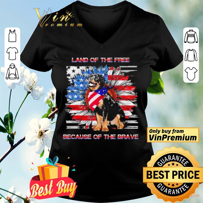 Rottweiler American Land of the free because of the brave shirt