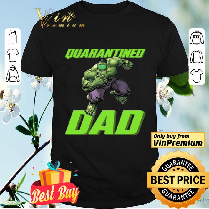 Hulk face mask Quarantined Dad shirt