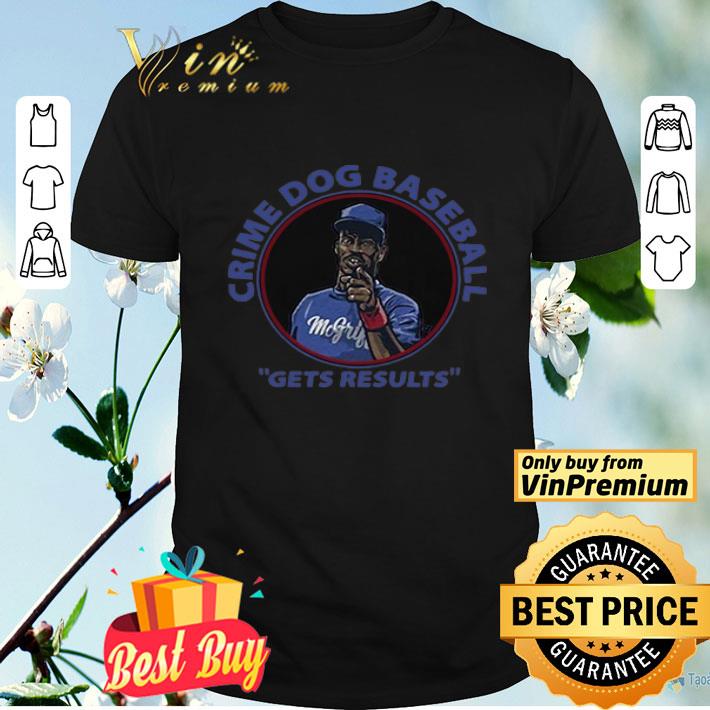 Fred Mcgriff Crime Dog Baseball Gets Results shirt