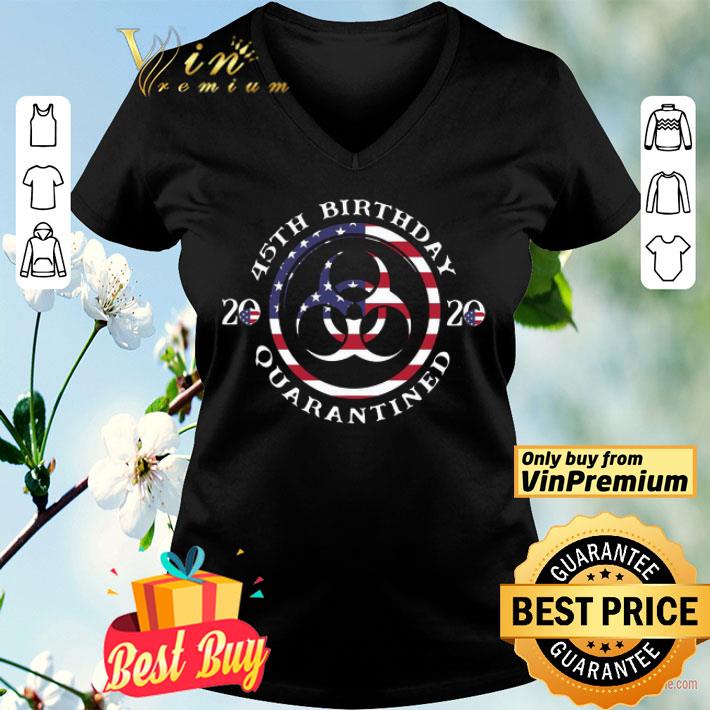 45th Birthday 2020 Quarantined American Flag shirt