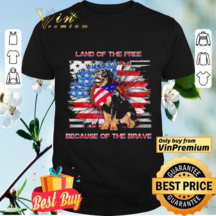 Rottweiler American Land of the free because of the brave shirt