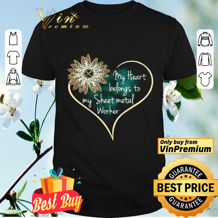 Sunflower My Heart Belongs To My Sheet Metal Worker shirt