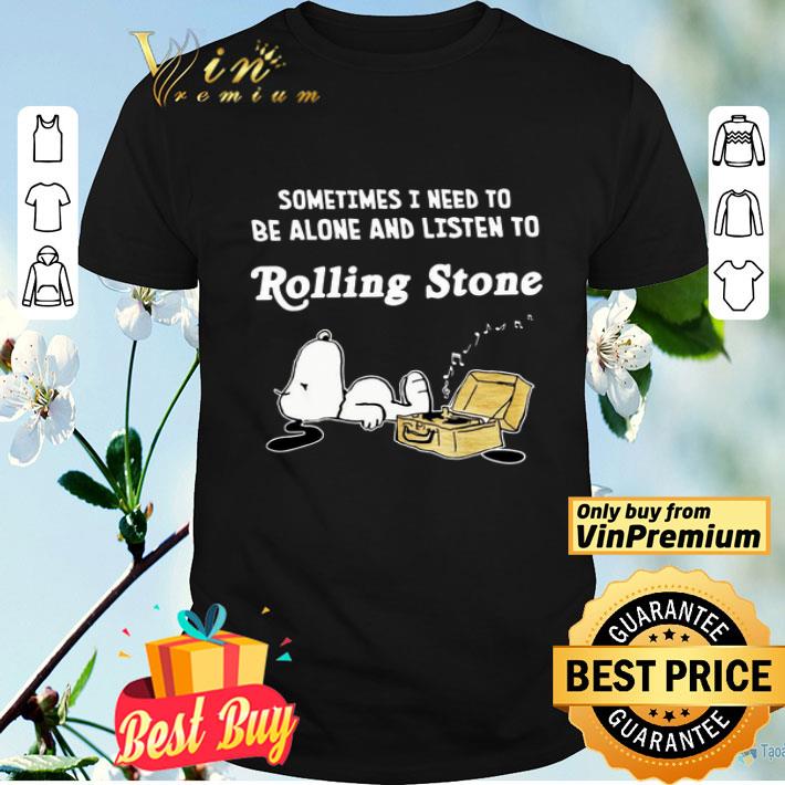 Snoopy sometimes I need to be alone and listen to Rolling Stones shirt