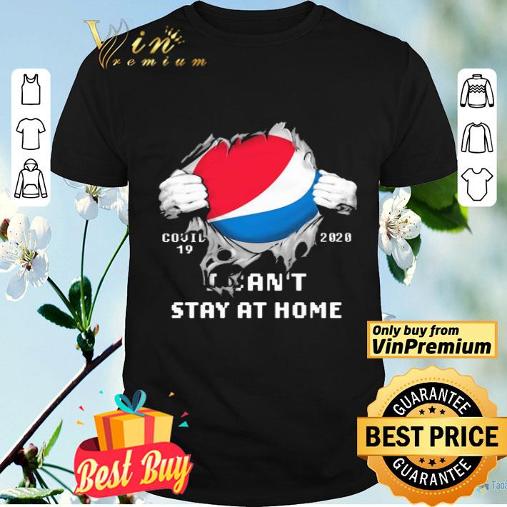 Blood Inside me Pepsi covid-19 2020 i can’t stay at home shirt