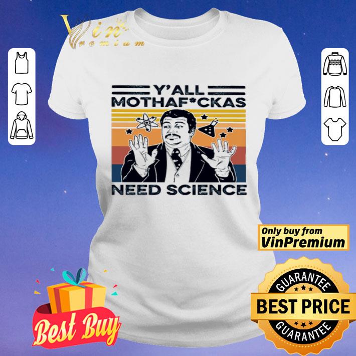 Y’all Mothafuckas Need Science Vintage shirt