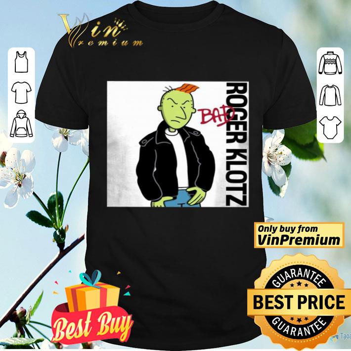 Roger Klotz Bad boy shirt