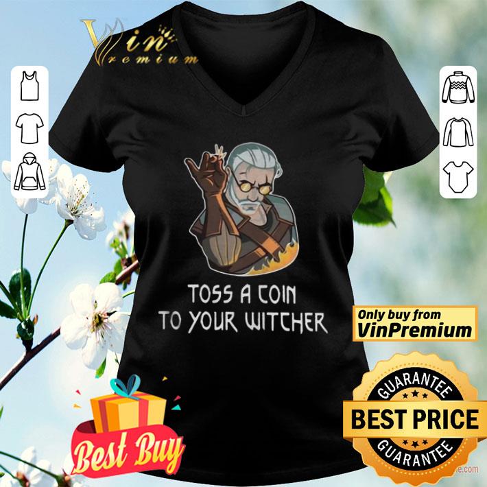 Geralt Toss a coin to your witcher fire shirt