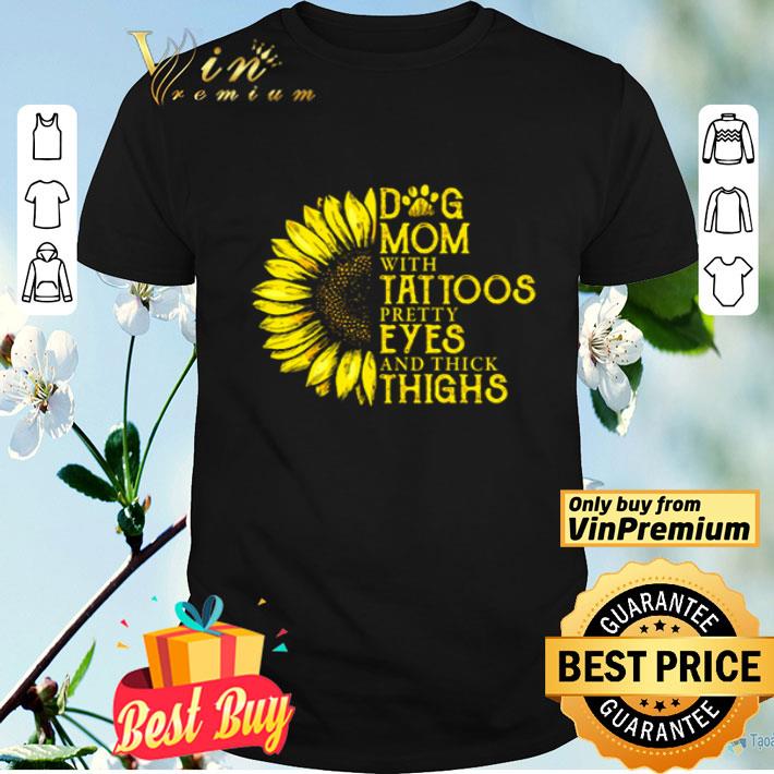 Dog mom with tattoos pretty eyes and thick things shirt