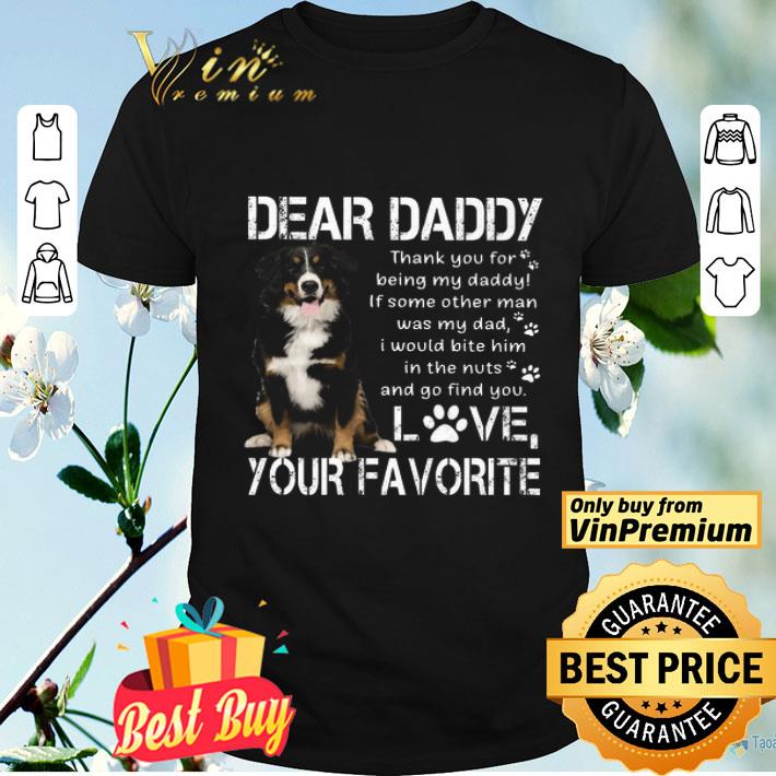 Bernese Mountain Dear Daddy Thank You For Being My Daddy If Some Other Man shirt