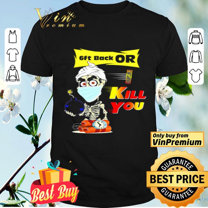 Jeff Dunham 6ft back or I kill you shirt