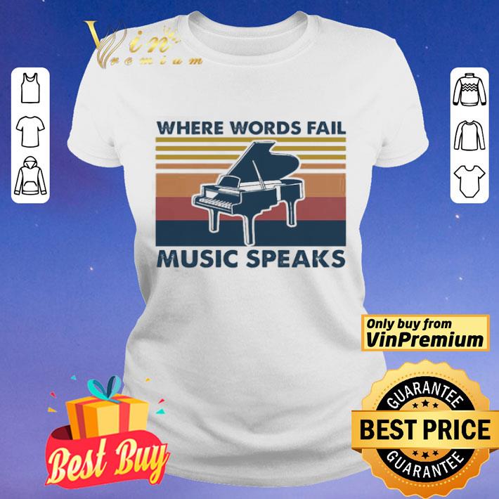 Piano where words fail music speaks vintage shirt