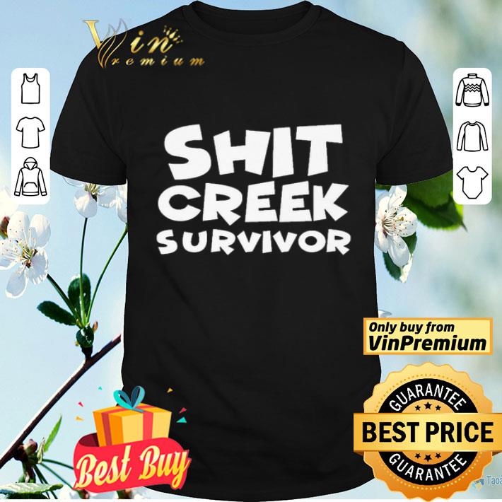 Shit creek survivor shirt