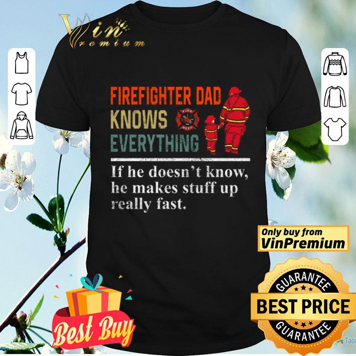 Firefighter Dad knows everything If he doesn’t know shirt