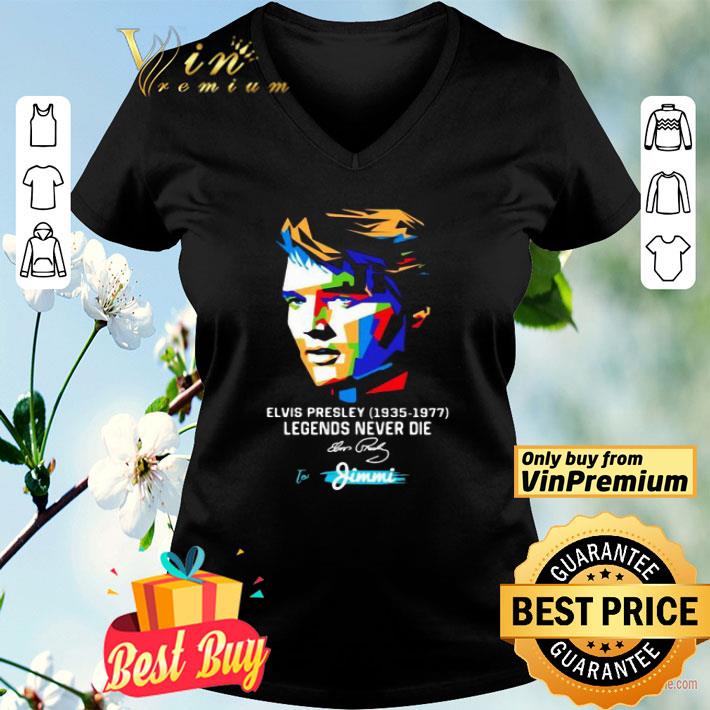 Elvis presley 1935 1977 legends never die to jimmi signature art shirt