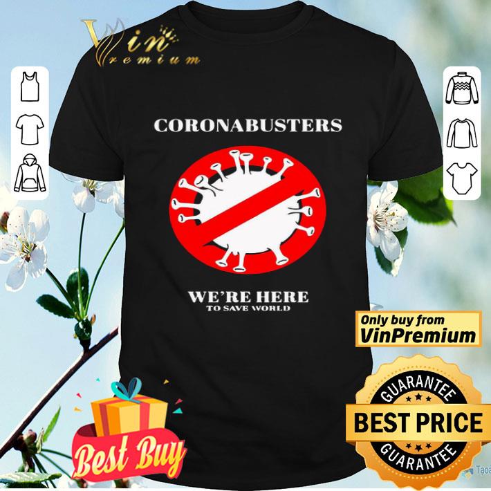 Coronabusters We’re Here To Save World shirt