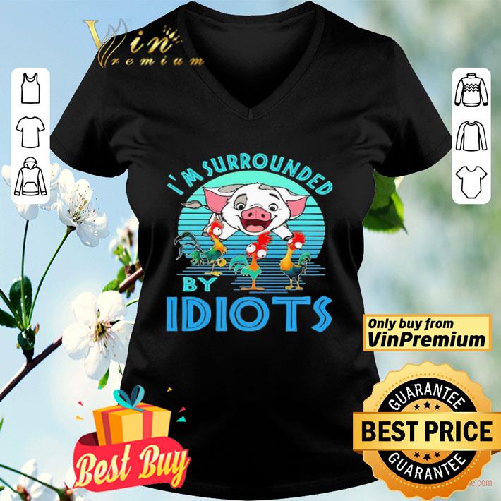 Pig Chicken Hei Hei I’m Surrounded By Idiots shirt