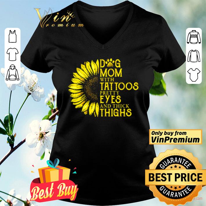 Dog mom with tattoos pretty eyes and thick things shirt
