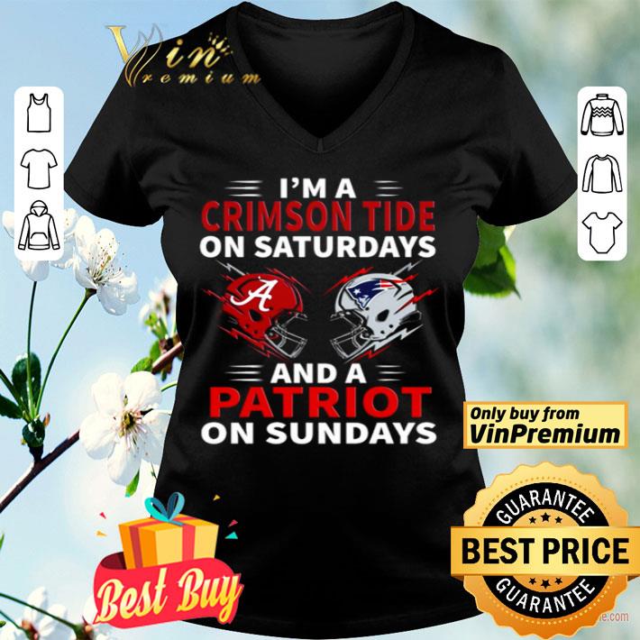 I’m a Crimson Tide on Saturdays and a Patriot on Sundays shirt