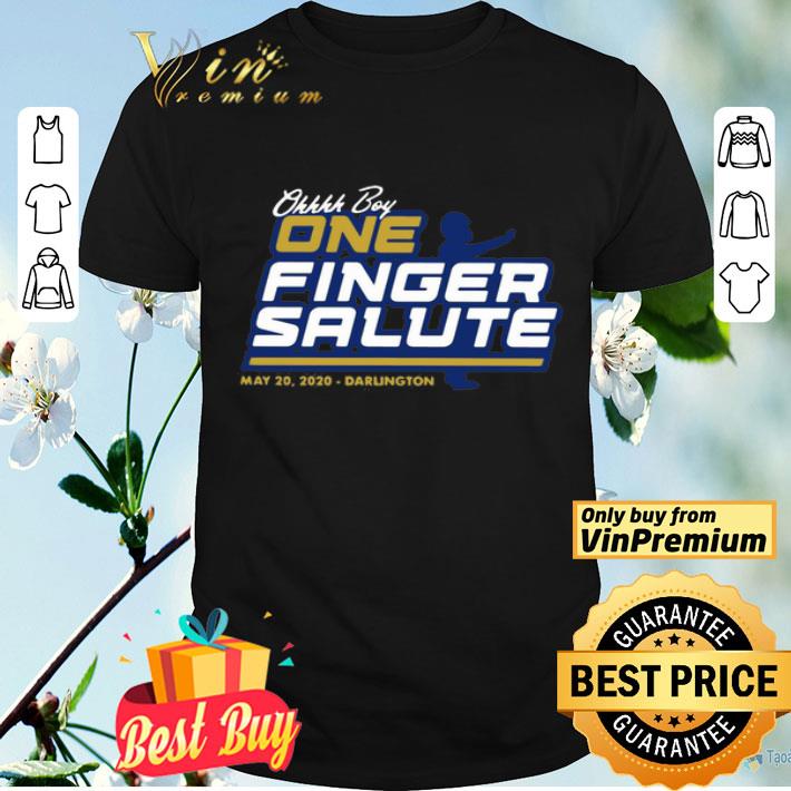 Ohhh Boy One Finger Salute May 20 2020 Darlington shirt