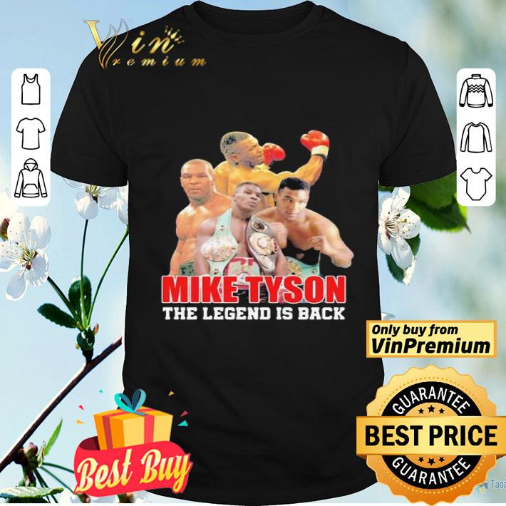 Mike tyson the legend is back shirt