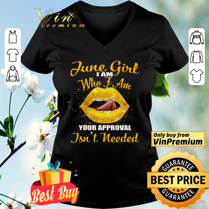 Lips Yellow June Girl I Am Who I Am Your Approval Isn't Needed shirt