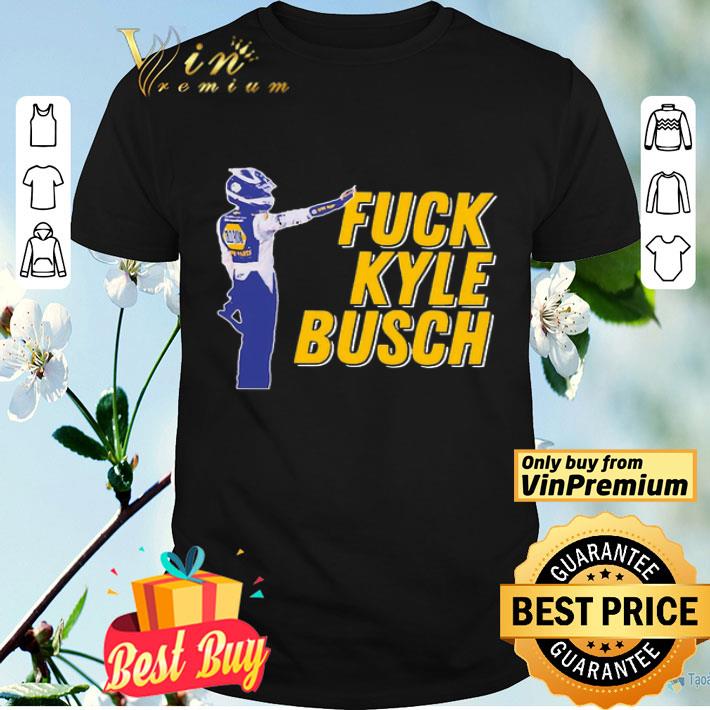 Fuck Kyle Busch shirt