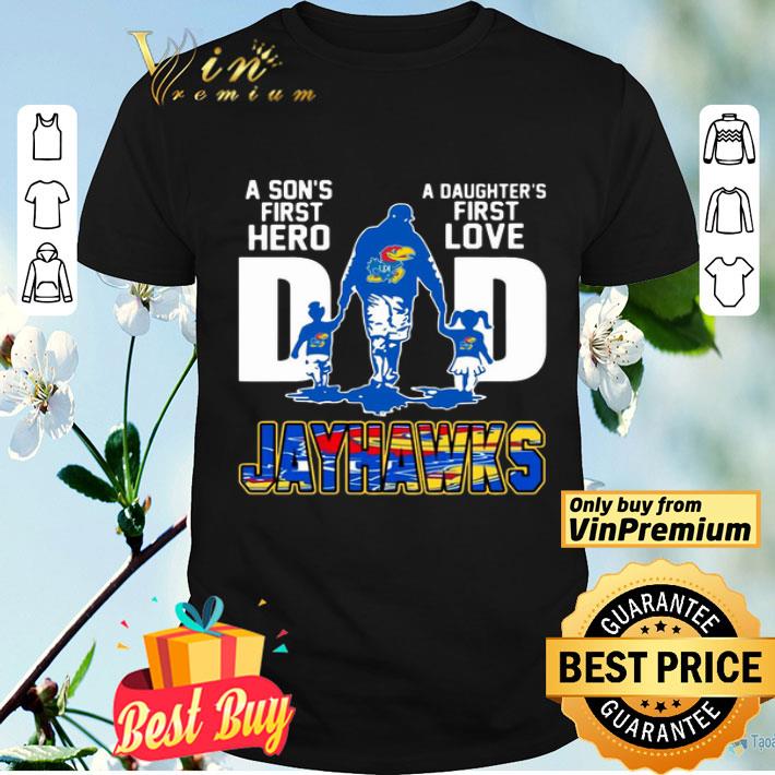Jayhawks Dad a son’s first hero a daughter’s first love shirt