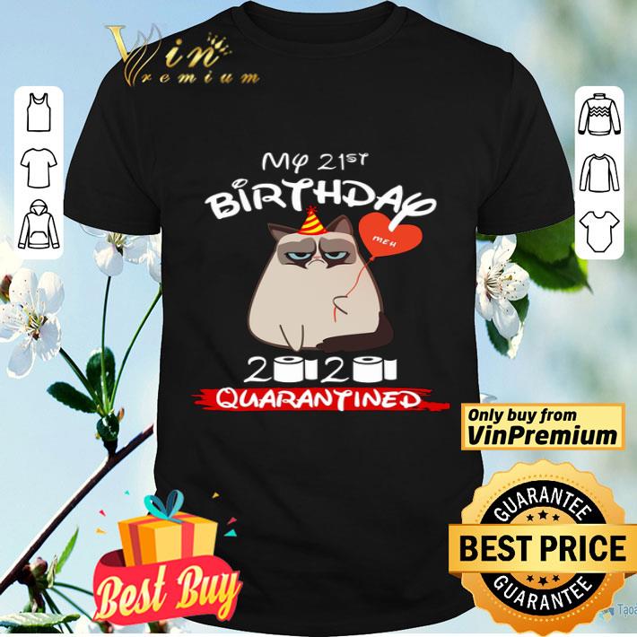 Cat My 21st Birthday 2020 Quaranantined Coronavirus shirt