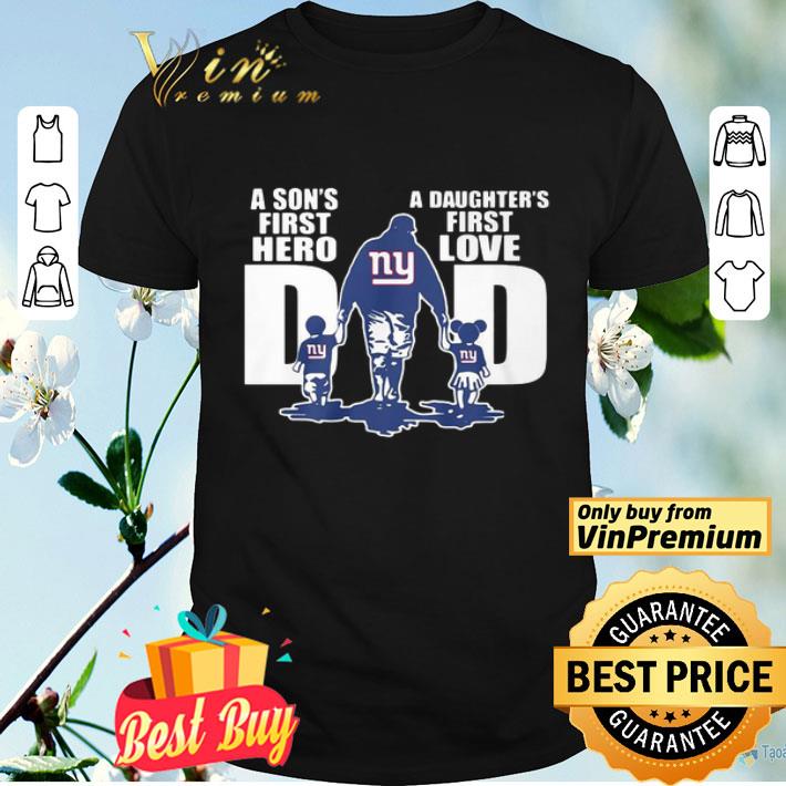 New York Giants Dad A Son’s First Hero A Daughter’s First Love shirt