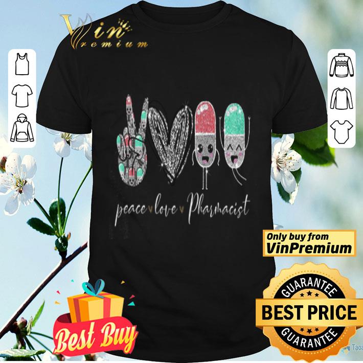 Peace Love Pharmacist shirt