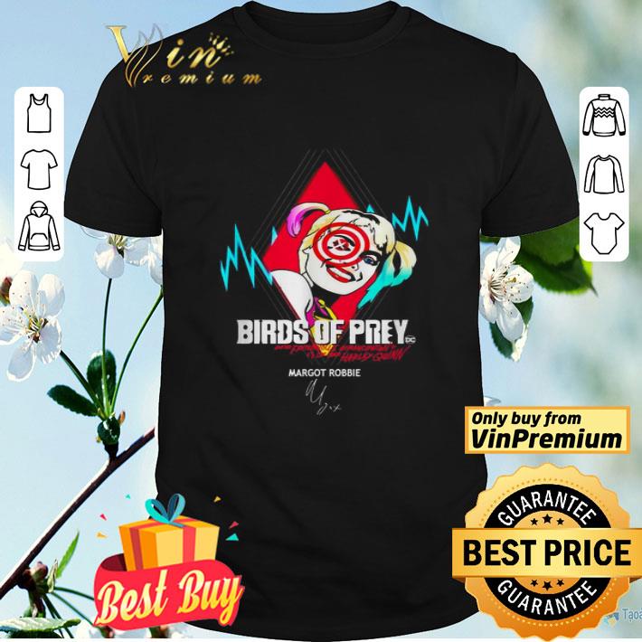 Birds of Prey and the fantabulous emancipation Margot Robbie signature shirt