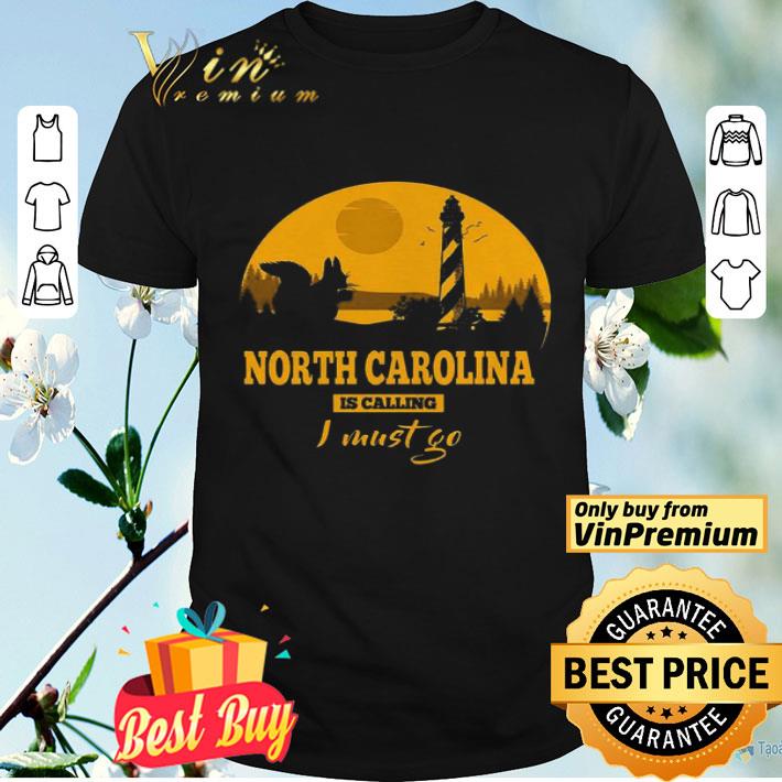 Squirrel north carolina is calling I must go shirt