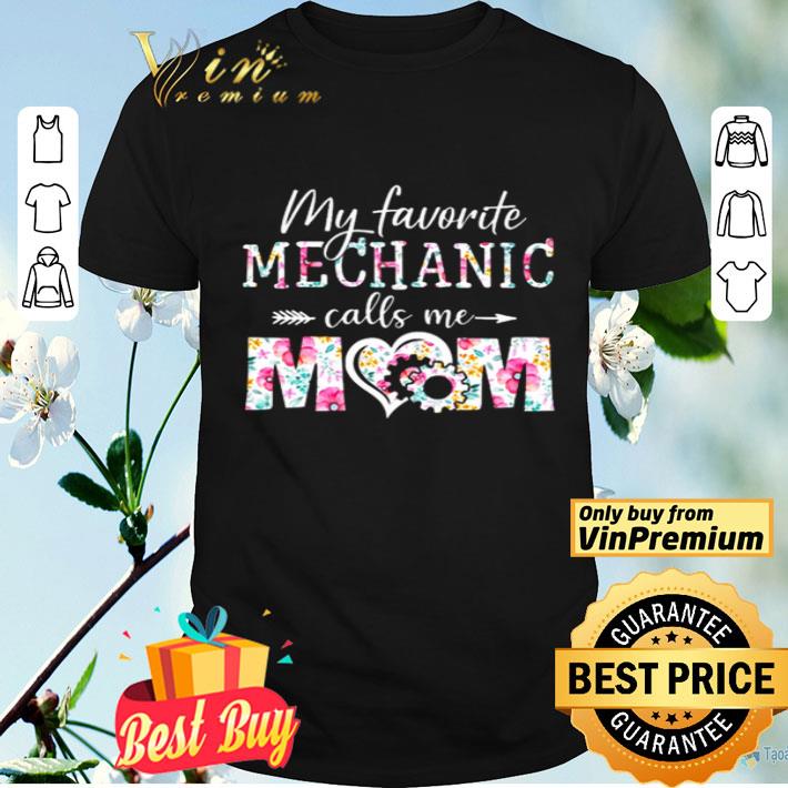 My favorite Mechanic calls me mom shirt