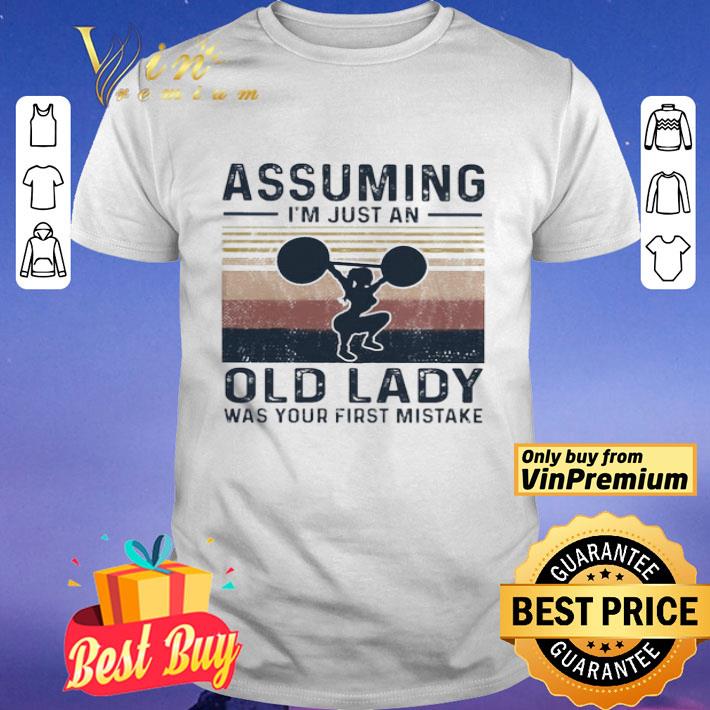 Weightlifting assuming i’m just an old lady was your first mistake vintage shirt