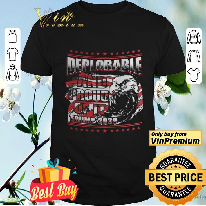 Deplorable and proud of it shirt