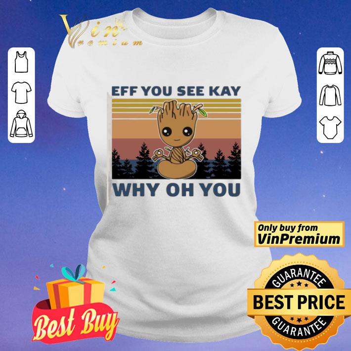 Groot Yoga Eff You See Kay Why Oh You Vintage shirt