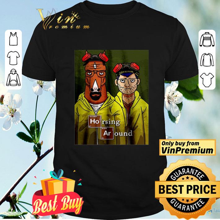 Horsing Around Breaking Bad shirt