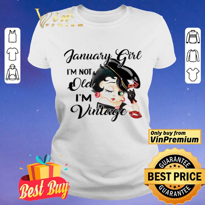 January girl I’m not old I’m vintage shirt