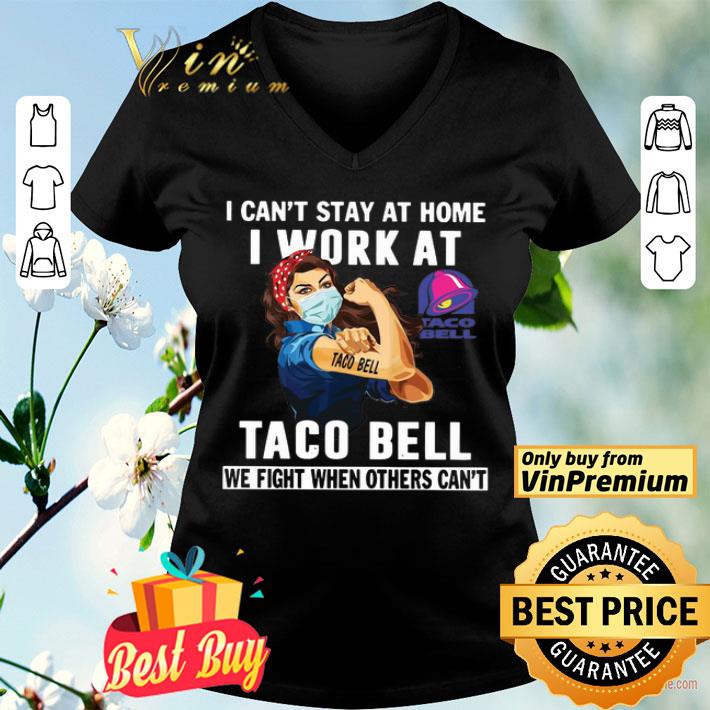 Strong Woman Face Mask I Can’t Stay At Home I Work At Taco Bell We Fight When Others Can’t shirt